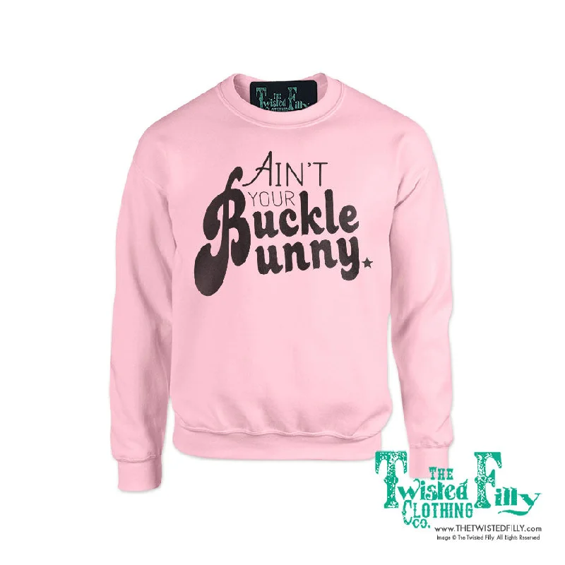 Ain't Your Buckle Bunny - Adult Womens Sweatshirt - Assorted Colors