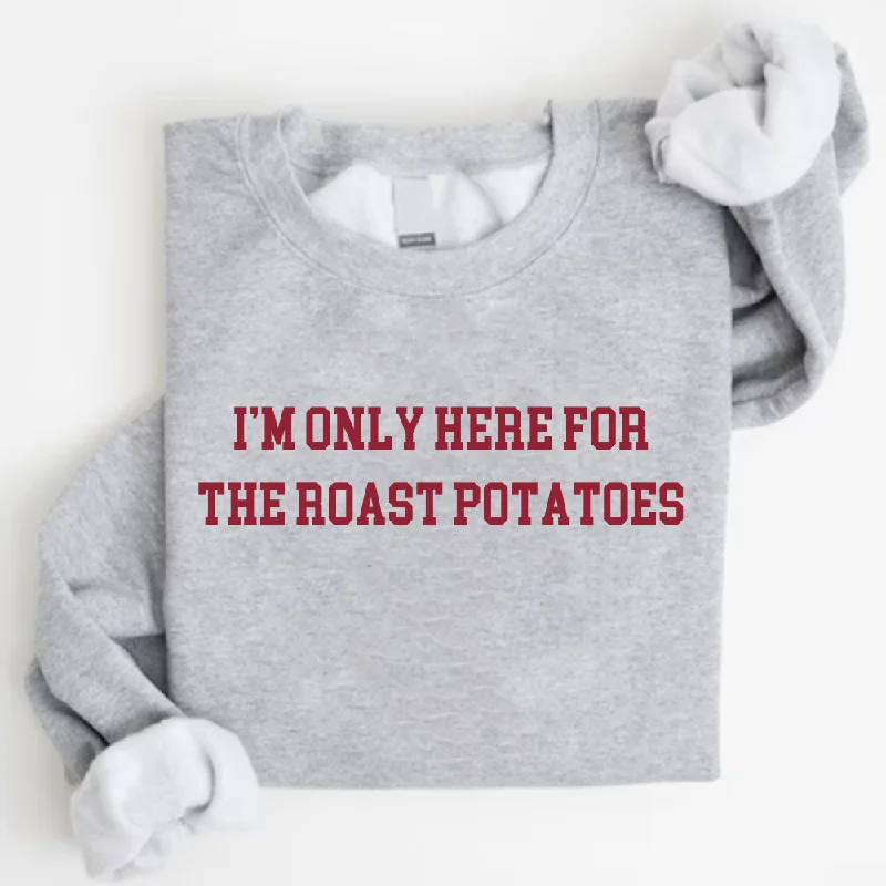 Here For The Roast Potatoes Christmas Sweatshirt